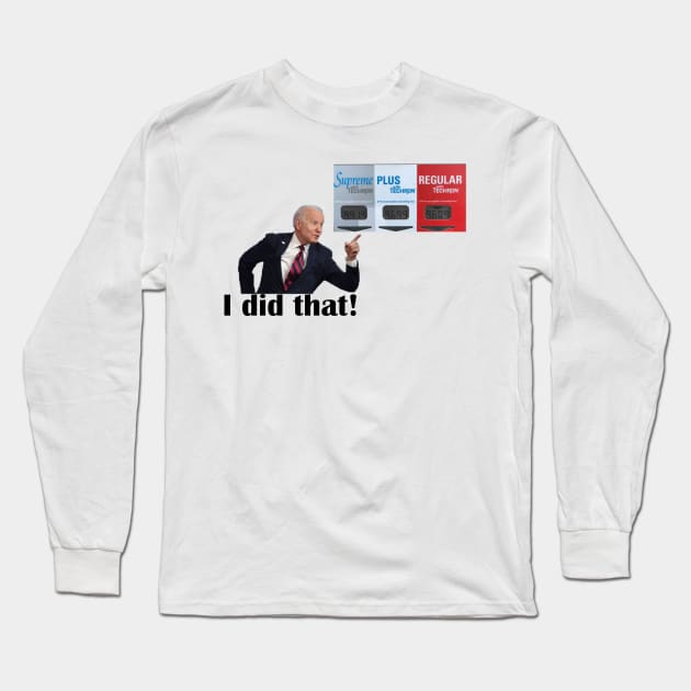 Biden I did that gas Long Sleeve T-Shirt by PSdesigns